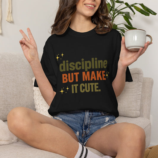 Discipline But Make It Cute Garment-Dyed T-shirt