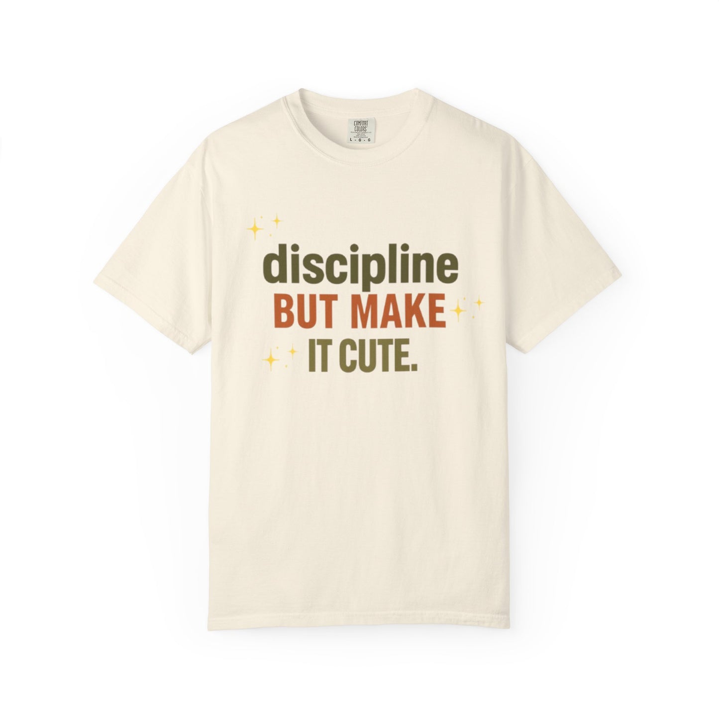 Discipline But Make It Cute Garment-Dyed T-shirt