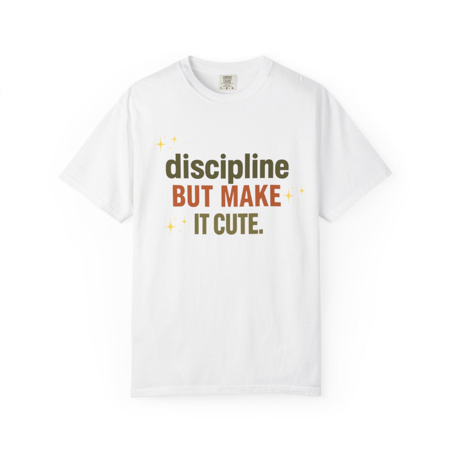 Discipline But Make It Cute Garment-Dyed T-shirt
